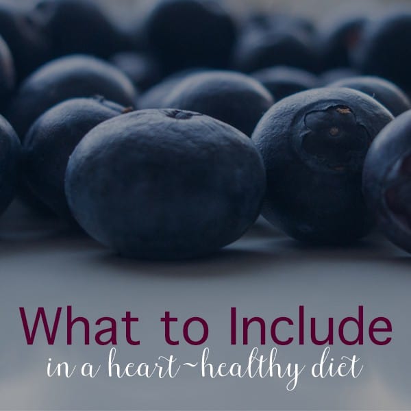 What to include in a heart healthy diet