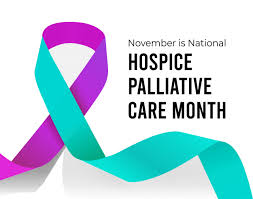 November is National Hospice and Palliative Care Month